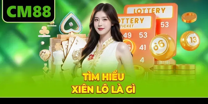 Tìm hiểu xiên lô là gì?