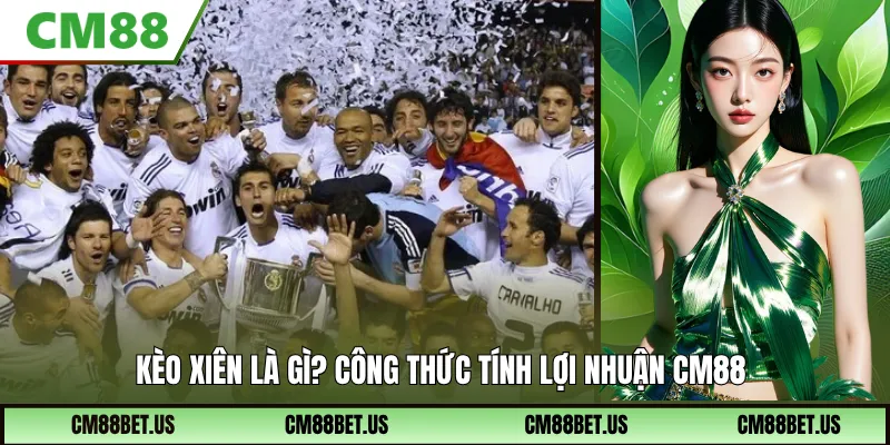 Kèo Xiên Là Gì? Công Thức Tính Lợi Nhuận Chuẩn Nhất 2026
