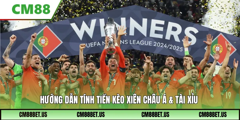 Cách tính tiền kèo xiên châu Á & tài xỉu