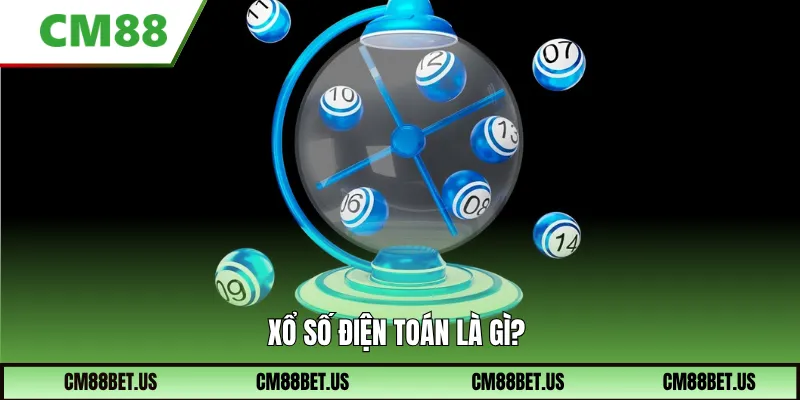 Xổ số điện toán là gì?