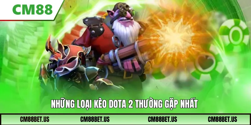 Những loại kèo DOTA 2 thường gặp nhất